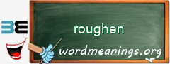 WordMeaning blackboard for roughen